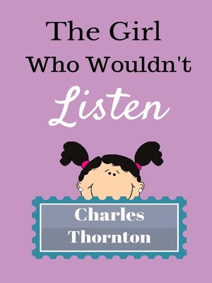 cover image of The Girl Who Wouldn't Listen